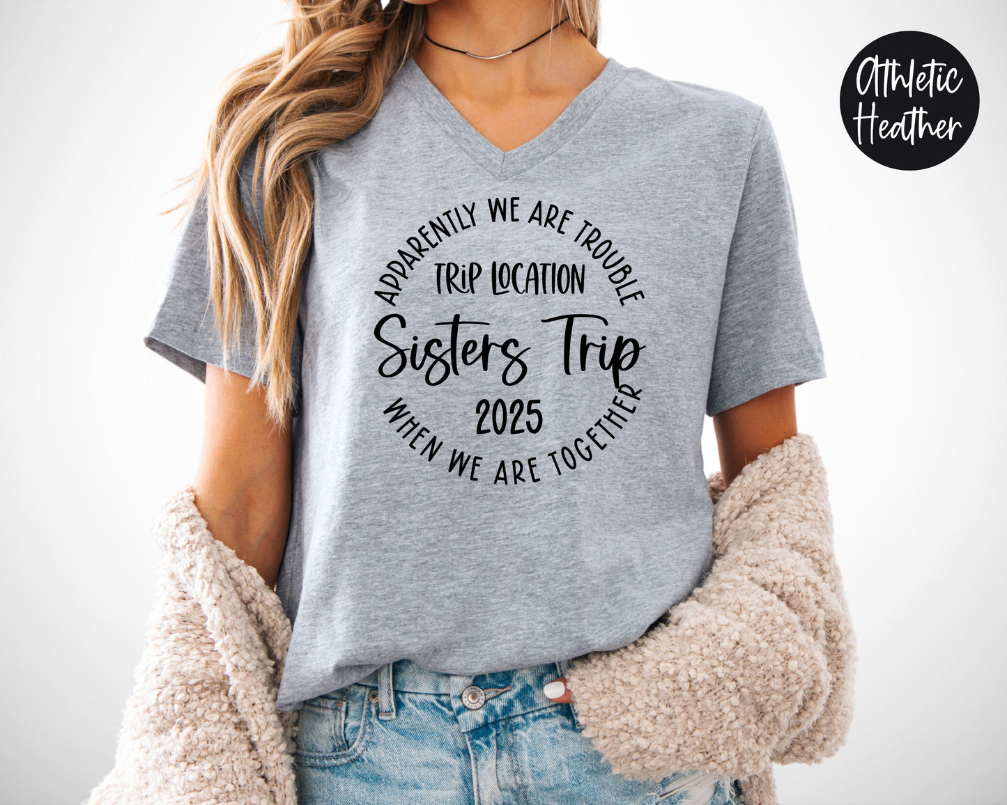 Apparently We Are Trouble When We Are Together Destination Sisters Trip 2025 V-Neck Shirt