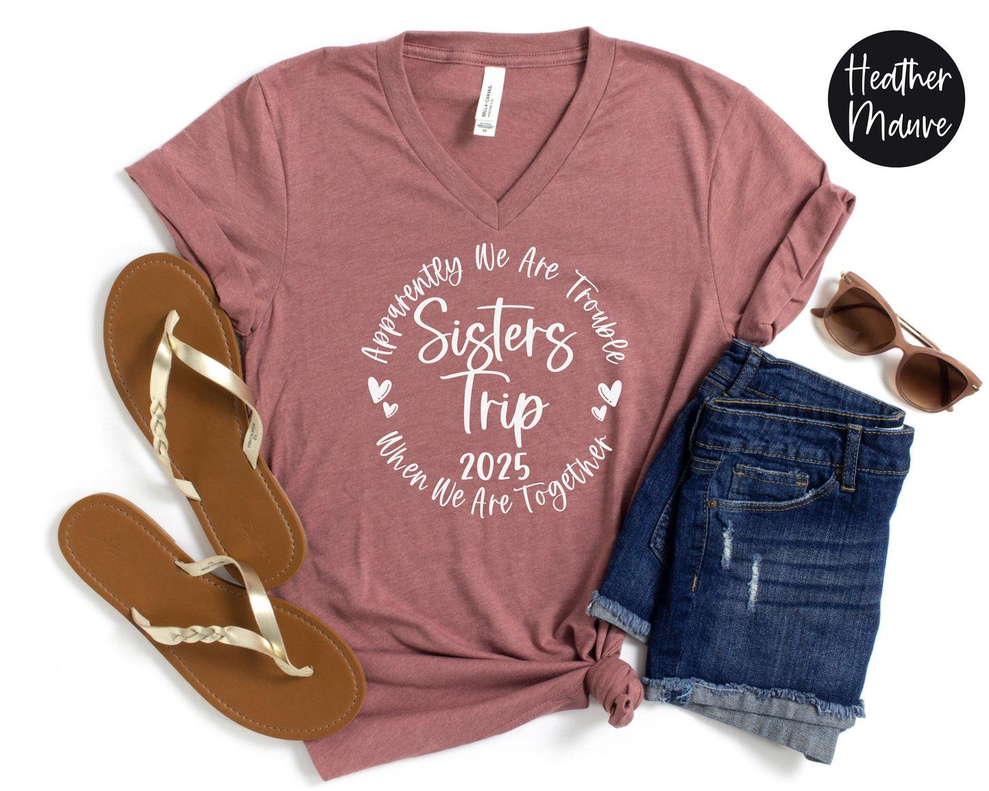 Apparently We Are Trouble When We Are Together Sisters Trip 2025 V-Neck Shirt