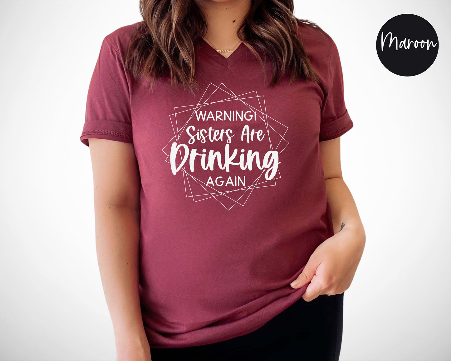 Warning! Sisters are Drinking Again V-Neck Shirt
