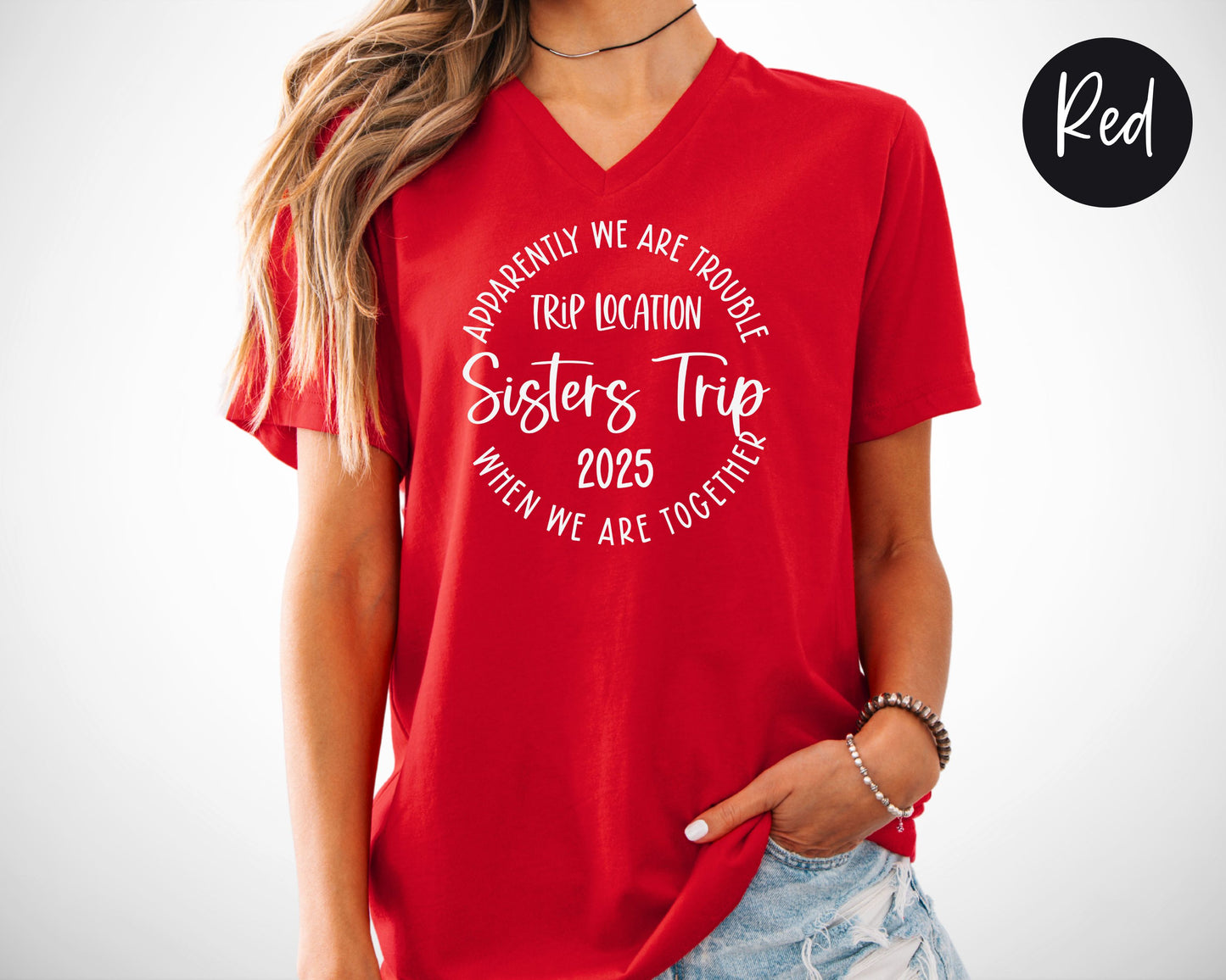 Apparently We Are Trouble When We Are Together Destination Sisters Trip 2025 V-Neck Shirt