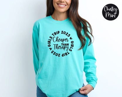 Girls Trip 2025 Cheaper Than Therapy Long Sleeve Shirt