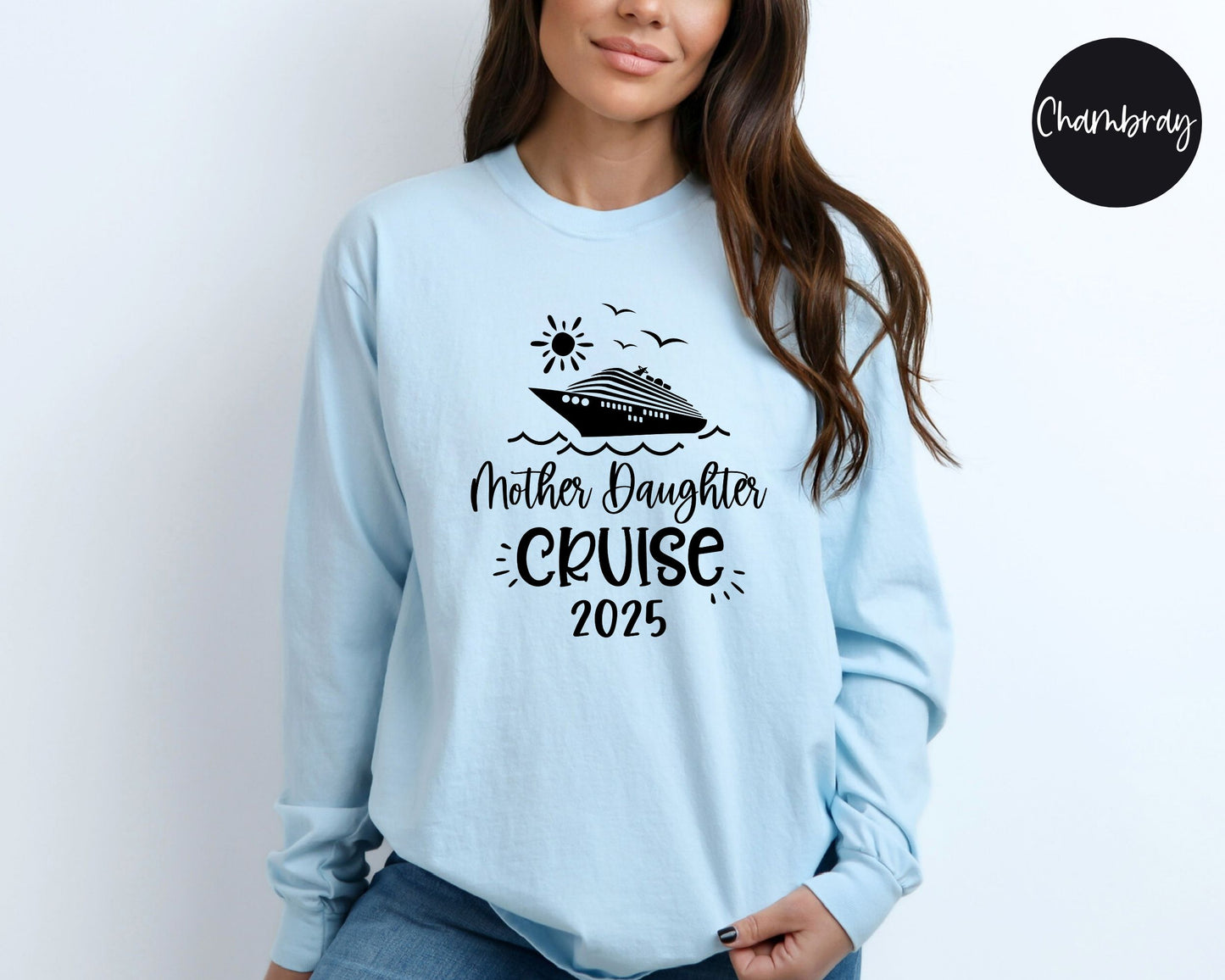 Mother Daughter Cruise 2025 Long Sleeve Shirt