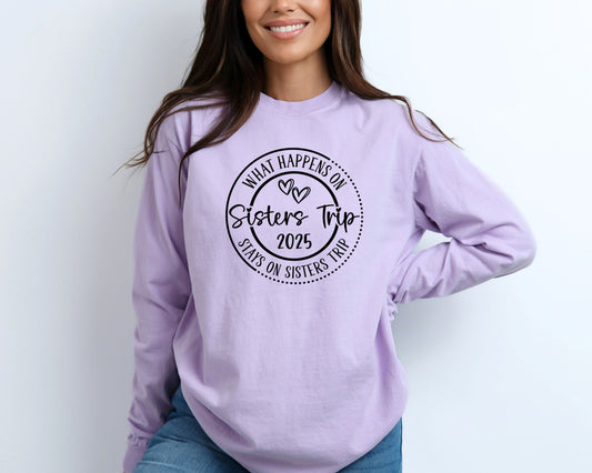 What Happens on Sisters Trip Stays on Sisters Trip 2025 Long Sleeve Shirt