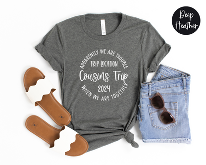 Apparently We Are Trouble When We Are Together Destination Cousins Trip 2024 Shirt