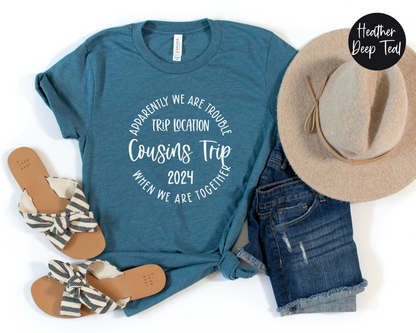 Apparently We Are Trouble When We Are Together Destination Cousins Trip 2024 Shirt