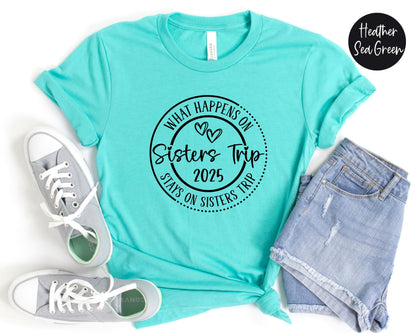 What Happens on Sisters Trip Stays on Sisters Trip 2025 Shirt