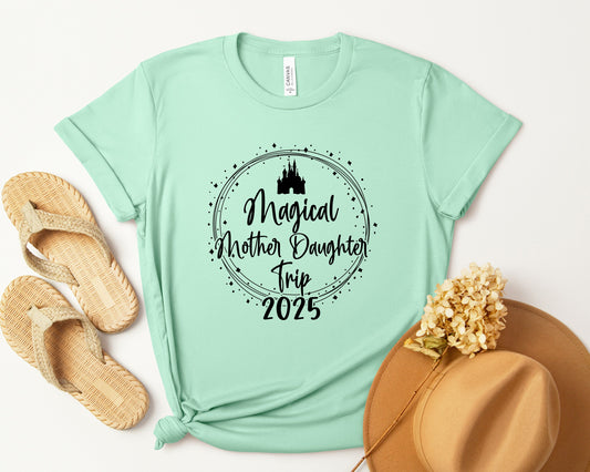 Magical Mother Daughter Trip 2025 Shirt