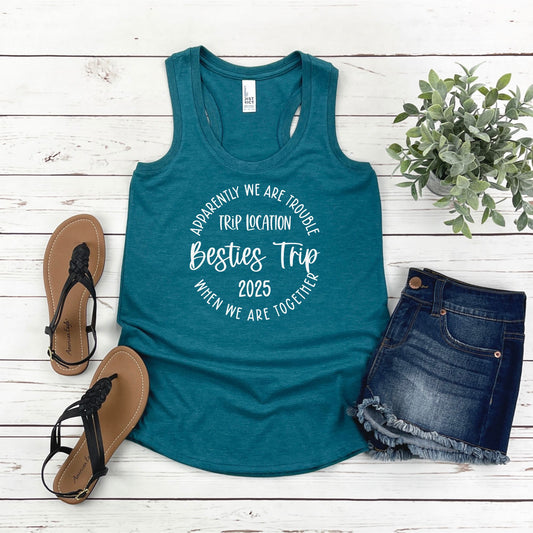 Apparently We Are Trouble When We Are Together Destination Besties Trip 2025 Racerback Tank Top
