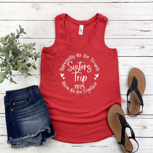 Apparently We Are Trouble When We Are Together Sisters Trip 2025 Racerback Tank Top