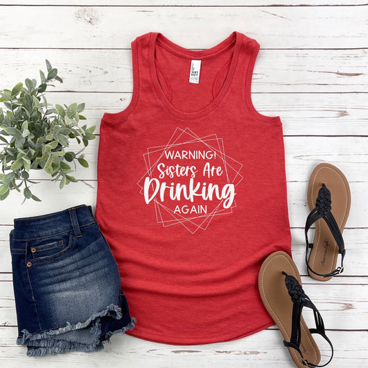 Warning! Sisters are Drinking Again Racerback Tank Top