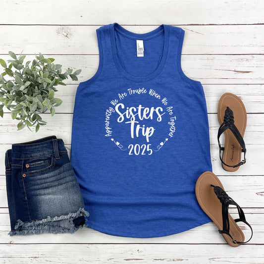 Apparently We Are Trouble When We Are Together 2025 Sisters Trip Racerback Tank Top