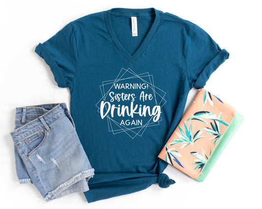 Warning! Sisters are Drinking Again V-Neck Shirt