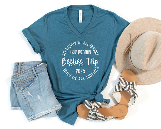Apparently We Are Trouble When We Are Together Destination Besties Trip 2025 V-Neck Shirt