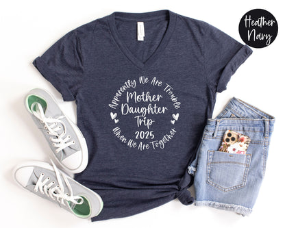 Apparently We Are Trouble When We Are Together Mother Daughter Trip 2025 V-Neck Shirt