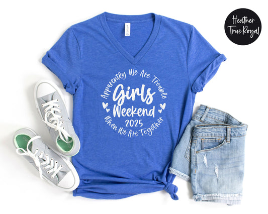 Apparently We Are Trouble When We Are Together Girls Weekend 2025 Women's V-Neck Shirt