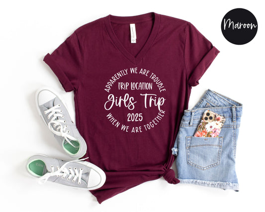 Apparently We Are Trouble When We Are Together Destination Girls Trip 2025 Women's V-Neck Shirt