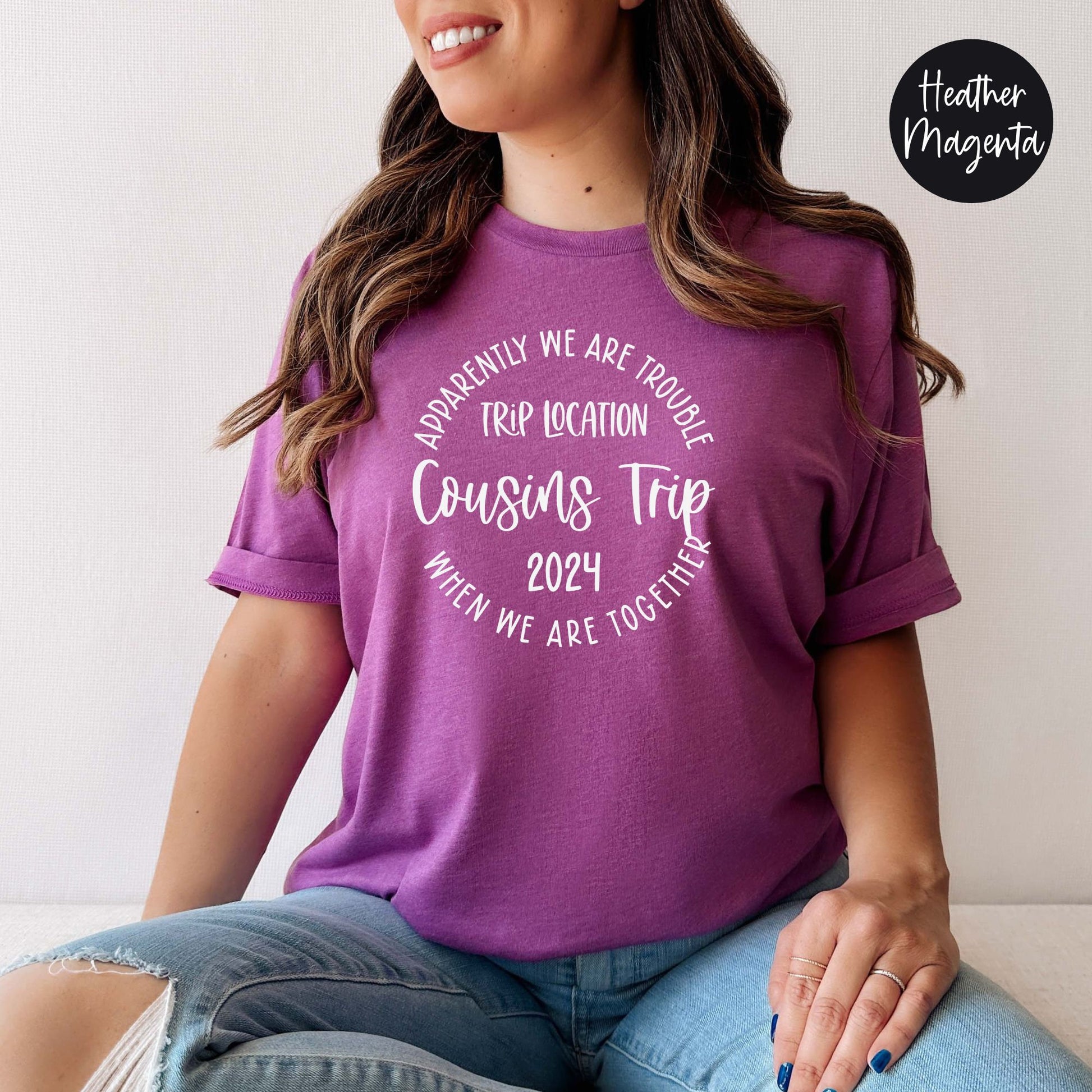 Apparently We Are Trouble When We Are Together Destination Cousins Trip 2024 Shirt