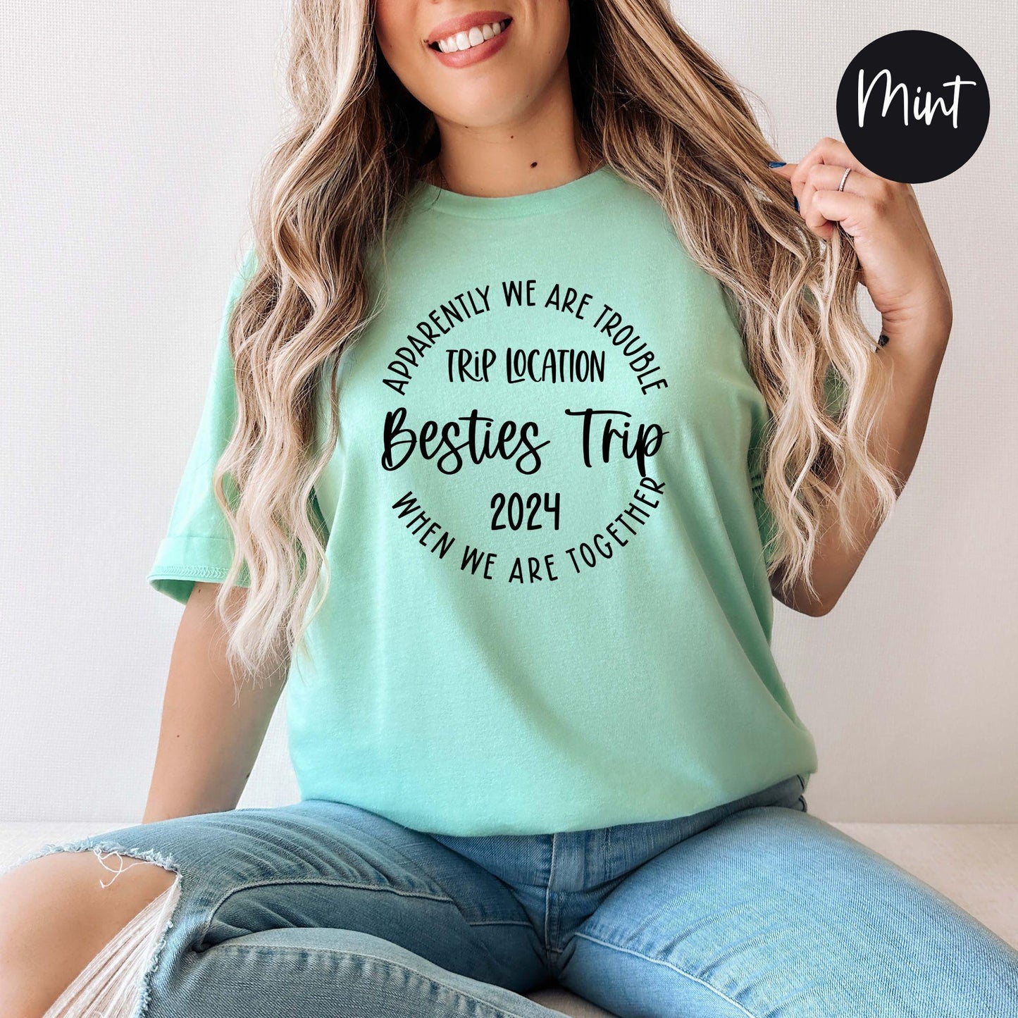 Apparently We Are Trouble When We Are Together Destination Besties Trip 2024 Shirt