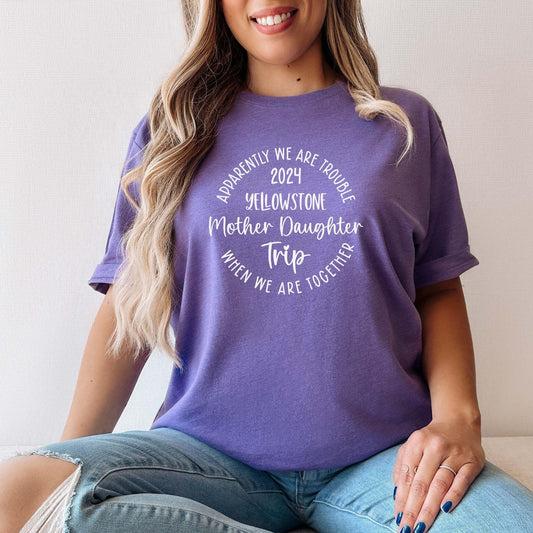 Apparently We Are Trouble When We Are Together Destination Mother Daughter Trip 2024 Shirt