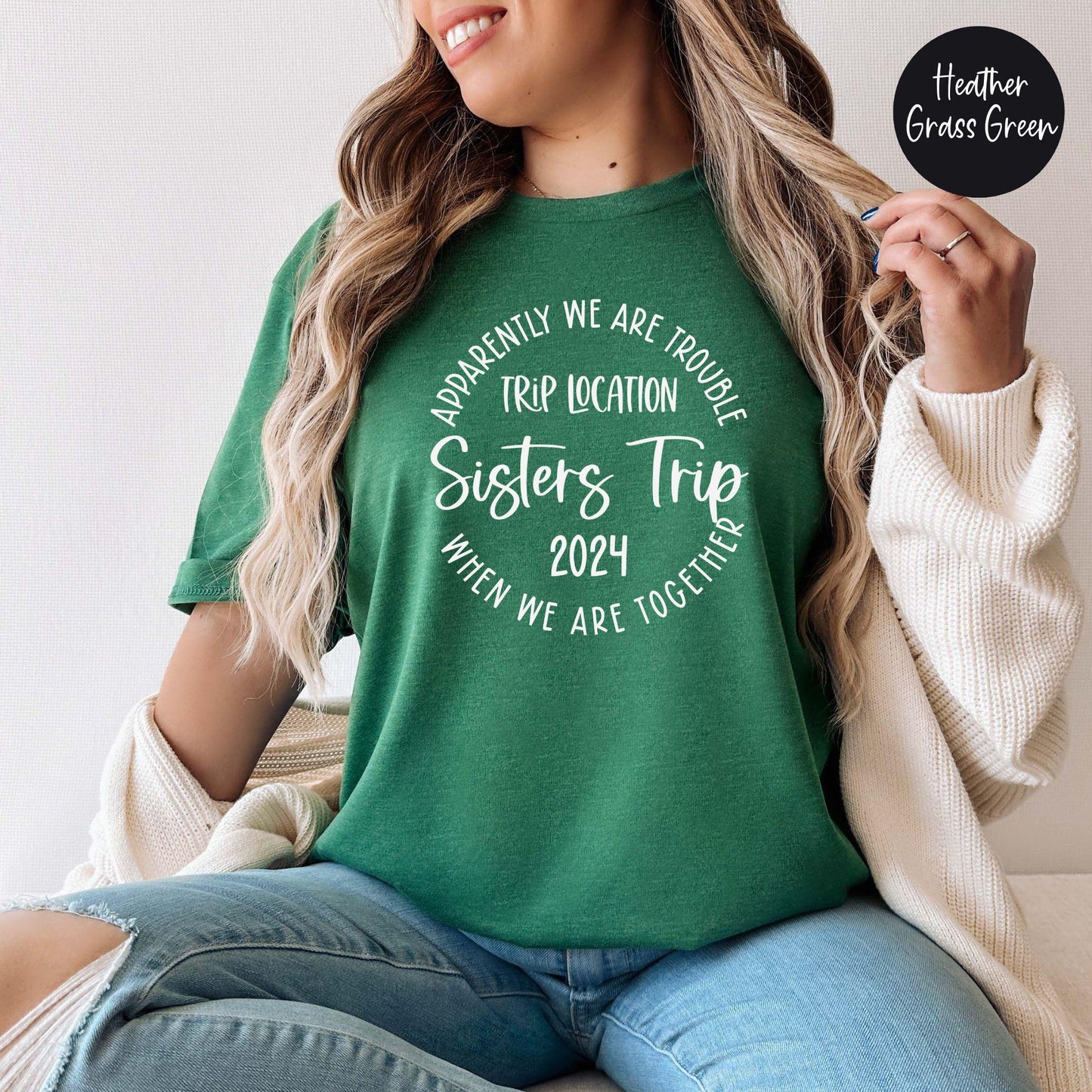 Apparently We Are Trouble When We Are Together Destination Sisters Trip 2024 Shirt