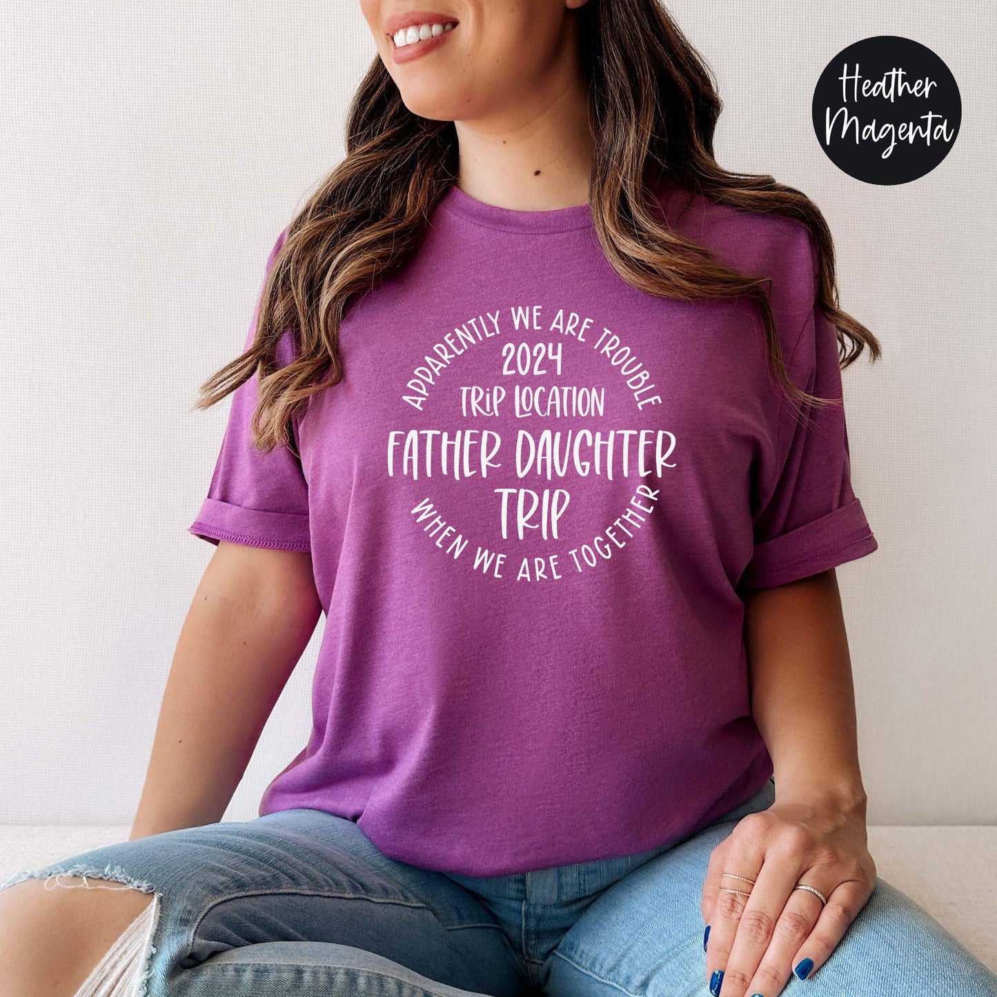 Apparently We Are Trouble When We Are Together Destination Father Daughter Trip 2024 Shirt