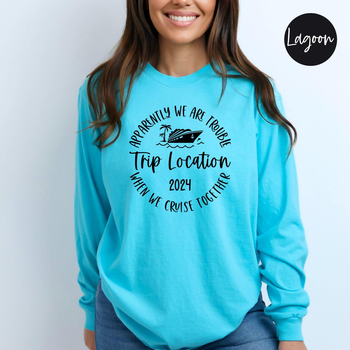 Apparently We Are Trouble When We Cruise Together Destination Trip 2024 Long Sleeve Shirt