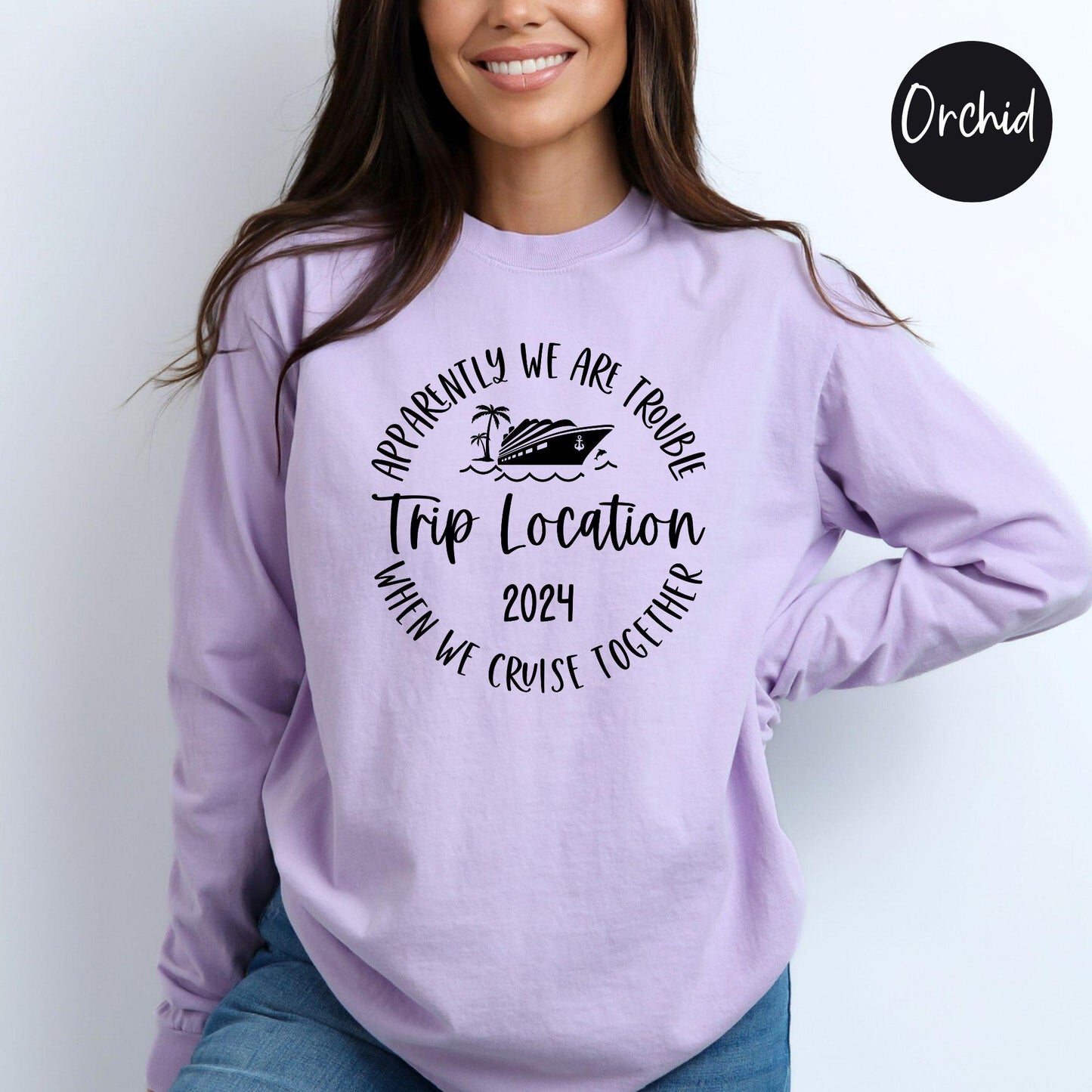 Apparently We Are Trouble When We Cruise Together Destination Trip 2024 Long Sleeve Shirt