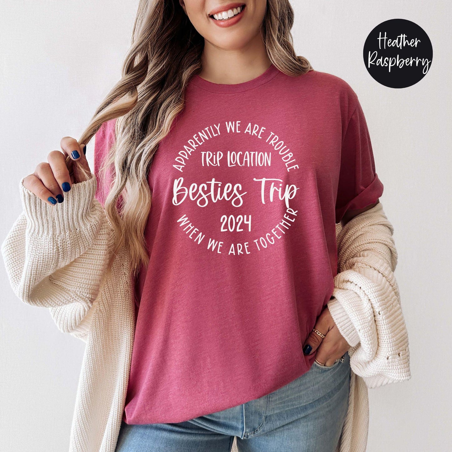 Apparently We Are Trouble When We Are Together Destination Besties Trip 2024 Shirt