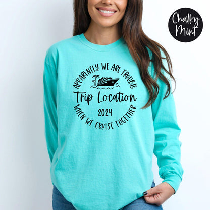 Apparently We Are Trouble When We Cruise Together Destination Trip 2024 Long Sleeve Shirt