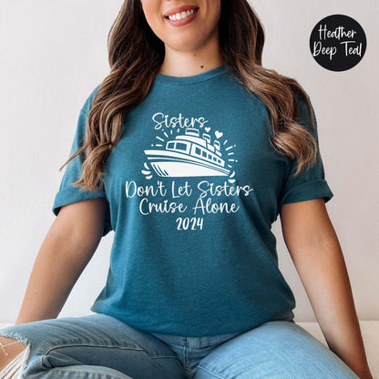 Sisters Don't Let Sisters Cruise Alone 2024 Shirt