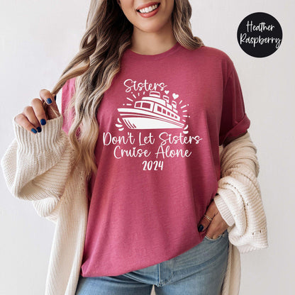 Sisters Don't Let Sisters Cruise Alone 2024 Shirt