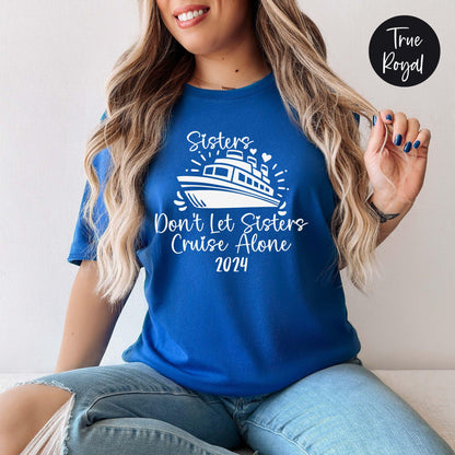 Sisters Don't Let Sisters Cruise Alone 2024 Shirt