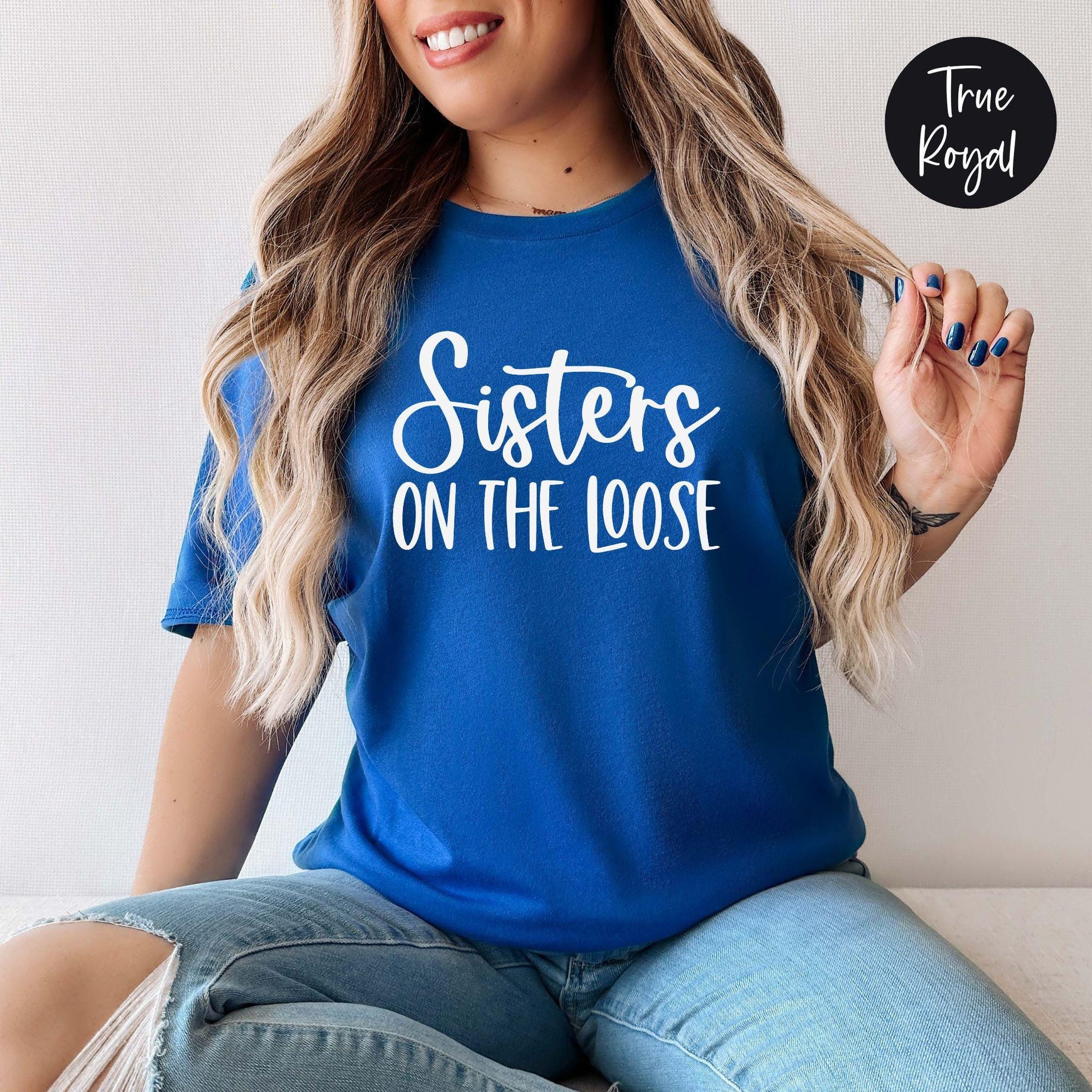 Sisters On The Loose Shirt