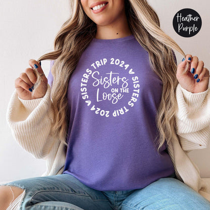 Sisters Trip 2024 Sisters On The Loose Shirt