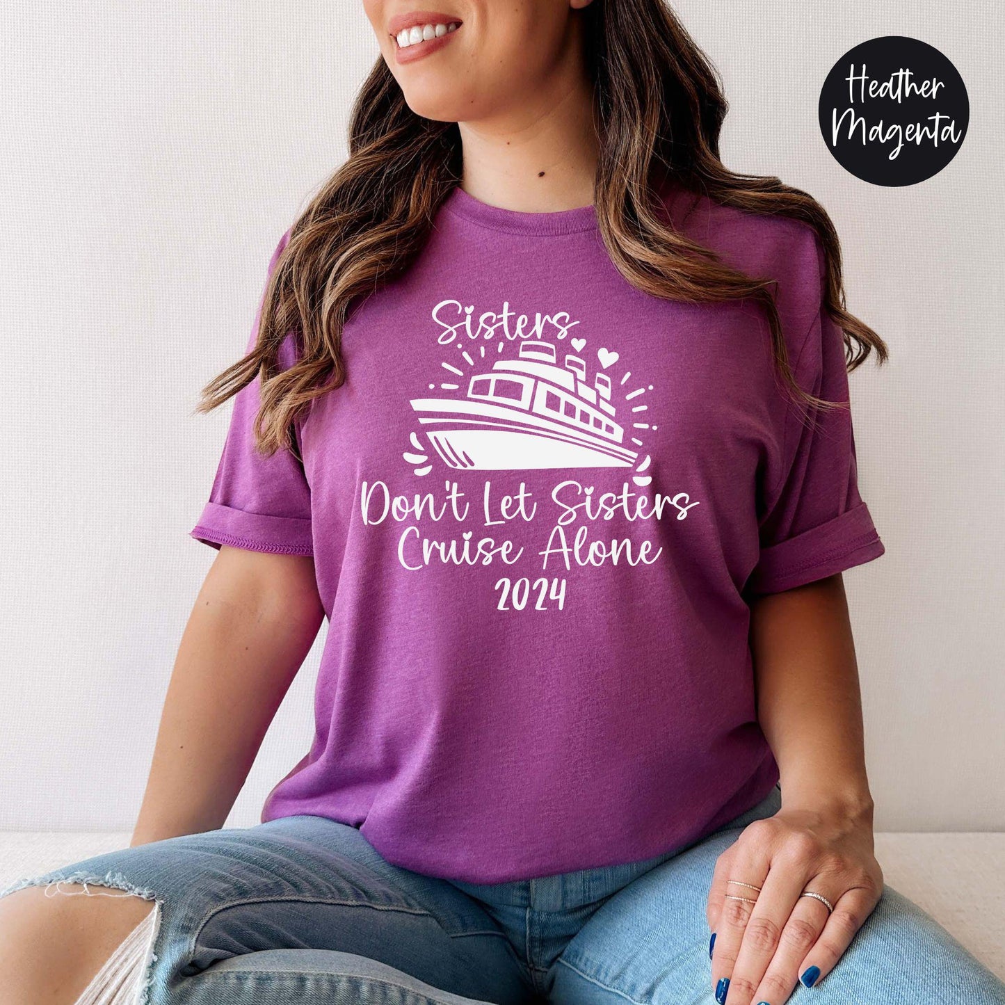 Sisters Don't Let Sisters Cruise Alone 2024 Shirt