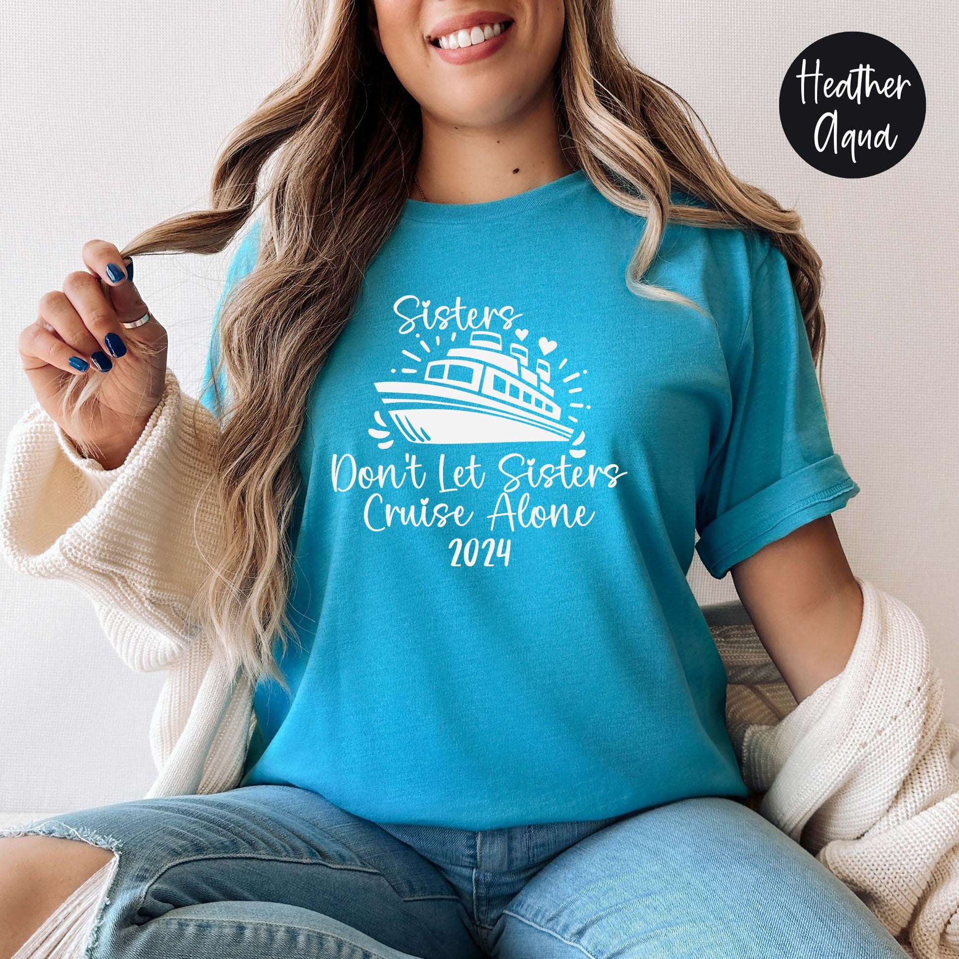 Sisters Don't Let Sisters Cruise Alone 2024 Shirt