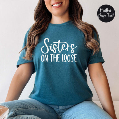 Sisters On The Loose Shirt