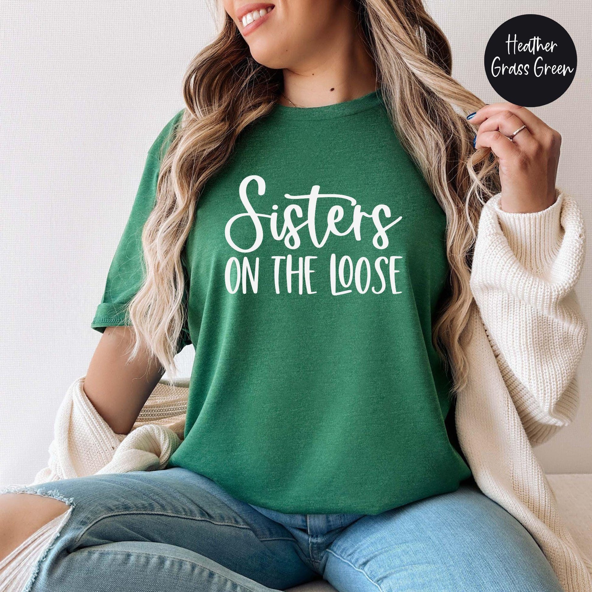 Sisters On The Loose Shirt