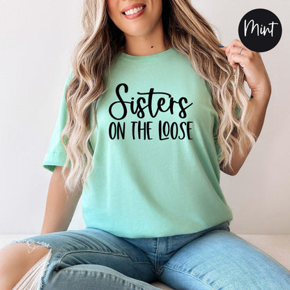 Sisters On The Loose Shirt