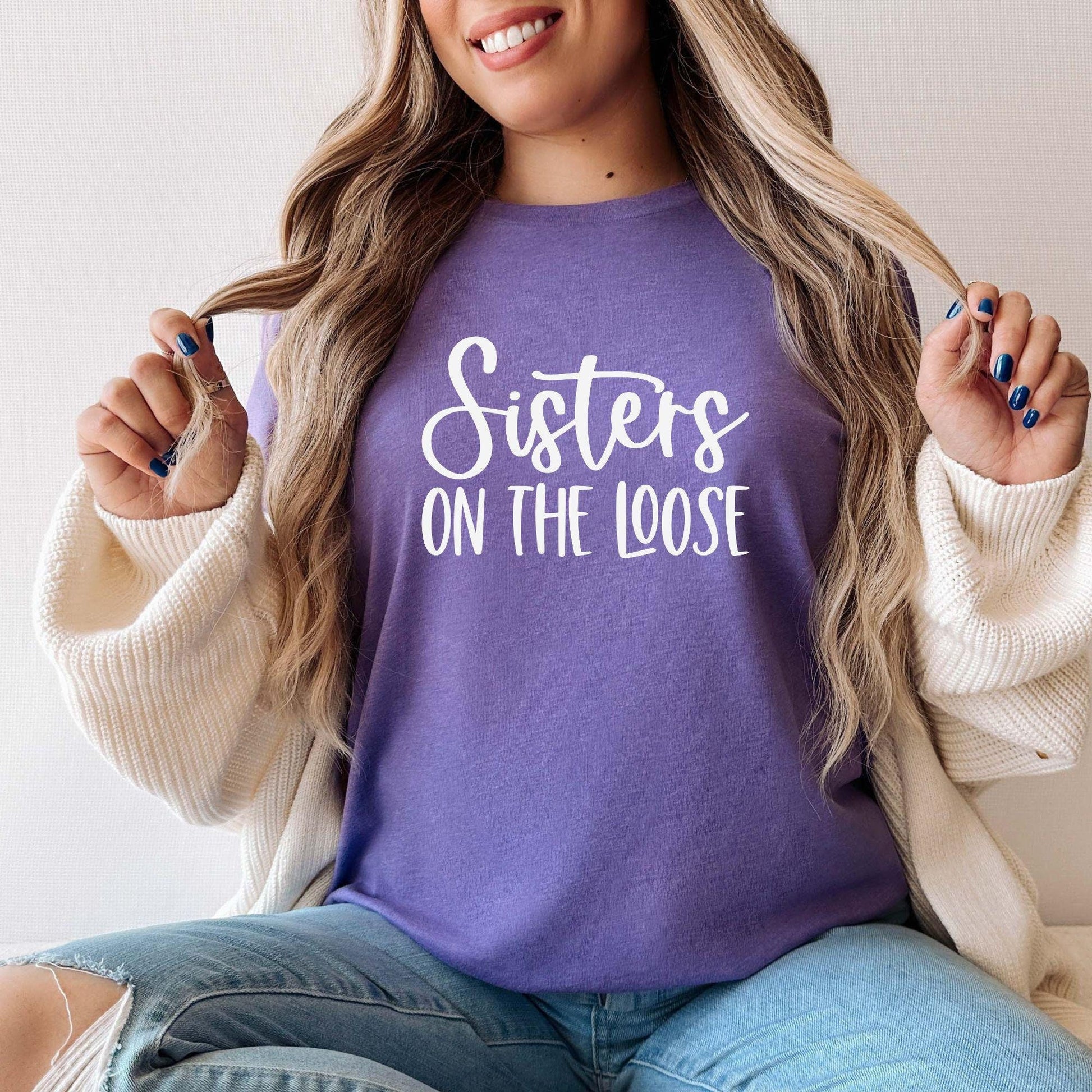 Sisters On The Loose Shirt