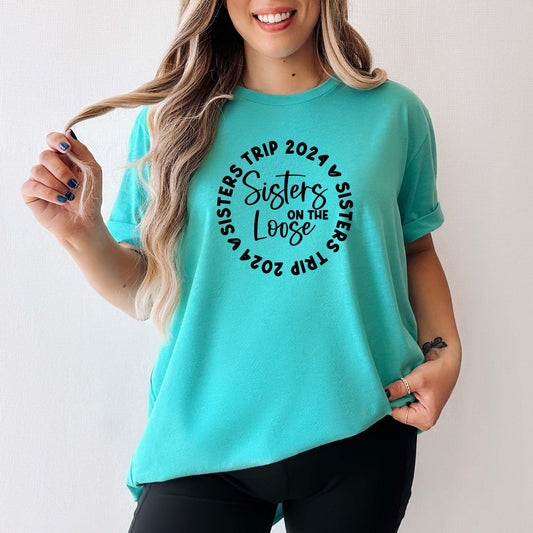 Sisters Trip 2024 Sisters On The Loose Shirt