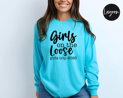 Girls On the Loose Girls Trip 2025 Long Sleeve Shirt, Crazy Girls Weekend, Travel Vacation Tee, Matching t-shirts