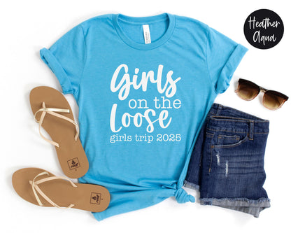 Girls On the Loose Girls Trip 2025 Shirt, Crazy Girls Weekend, Travel Vacation Tee, Matching t-shirts