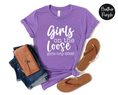 Girls On the Loose Girls Trip 2025 Shirt, Crazy Girls Weekend, Travel Vacation Tee, Matching t-shirts