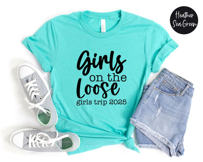 Girls On the Loose Girls Trip 2025 Shirt, Crazy Girls Weekend, Travel Vacation Tee, Matching t-shirts