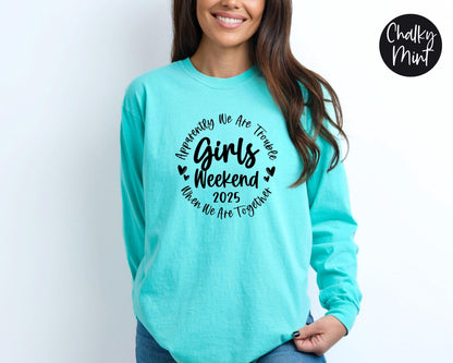 Apparently We Are Trouble When We Are Together Girls Weekend 2025 Long Sleeve Shirt, Travel Vacation Tee, Matching Girls Trip t-shirts