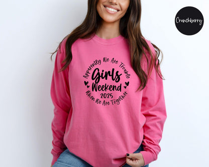 Apparently We Are Trouble When We Are Together Girls Weekend 2025 Long Sleeve Shirt, Travel Vacation Tee, Matching Girls Trip t-shirts