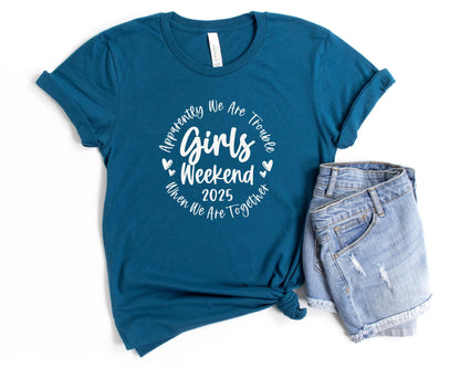 Apparently We Are Trouble When We Are Together Girls Weekend 2025 Shirt, Travel Vacation Tee, Matching Girls Trip t-shirts