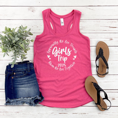 Apparently We Are Trouble When We Are Together Girls Trip 2025 Racerback Tank Top, Travel Vacation Tee, Matching Girls Trip shirts