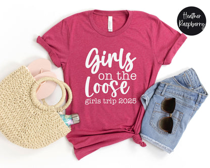 Girls On the Loose Girls Trip 2025 Shirt, Crazy Girls Weekend, Travel Vacation Tee, Matching t-shirts